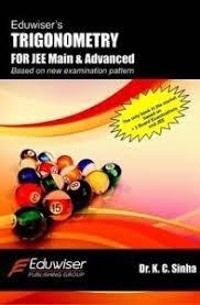 Eduwiser's Trigonometry - For JEE Main & Advanced 3RD EDITION Edition